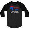 trump 2016 there will be hell toupee 3/4 Sleeve Shirt