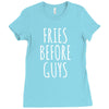 fries before guys Ladies Fitted T-Shirt