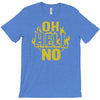 oh hell no T-Shirt