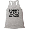 sorry i'm late Racerback Tank