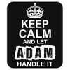 Keep Calm And Let Adam Handle It Mousepad