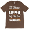 all women are created equal but only the best are born in november T-Shirt