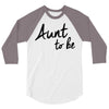 aunt to be 3/4 Sleeve Shirt