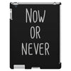 now or never iPad 3 and 4 Case