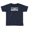 you can't scare me i have daughters Toddler T-shirt