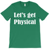 let's get physical T-Shirt