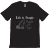 life is fragile T-Shirt