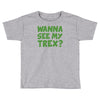 wanna see my t rex Toddler T-shirt