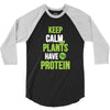 keep calm plants have protein 3/4 Sleeve Shirt