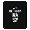 my girlfriend lifts more than you Mousepad