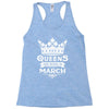 Queens Are Born In March Racerback Tank