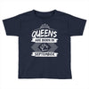 Queens Are Born In September Toddler T-shirt