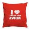 i love someone with autism Throw Pillow