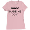 coco made me do it t shirt top tumblr tee tshirt swag dope rihanna cel Ladies Fitted T-Shirt