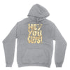 hey you guys Unisex Hoodie