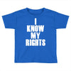 i know my rights Toddler T-shirt