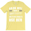 back off i have a crazy nanny and i'm not afraid to user her T-Shirt