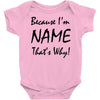 because i'm name that's why! Baby Bodysuit