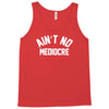 ain't no mediocre Tank Top