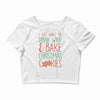 i just want to drink wine &amp; bake christmas cookies Crop Top