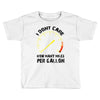 I Don't Care How Many Miles Per Gallon Toddler T-shirt