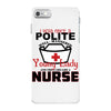 I Was One A Polite Well Mannered Young Lady And Then I Became A Nurse iPhone 7 Case