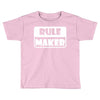 rule maker Toddler T-shirt