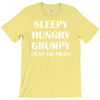 sleepy. hungry. grumpy. T-Shirt