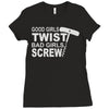 good girls twist bad girls screw Ladies Fitted T-Shirt