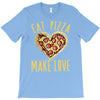 eat pizza make love T-Shirt