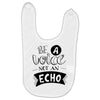 be a voice not an echo Baby Bibs