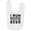 i run because i really like beer Baby Bibs