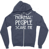 normal people scare me Zipper Hoodie