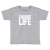 Choose Life Toddler T-shirt