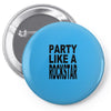 funny t shirt party like a rockstar tee hilarious shirt Pin-back button