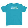 arnold is numero uno Youth Tee
