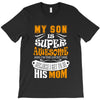 My Son Is Super Awesome His Mom T-Shirt