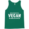Don't Ask Me Why I'm A Vegan Ask Yourself Why You're Not Tank Top