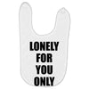lonely for you only Baby Bibs
