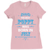 The Best Poppy Was Born In July Ladies Fitted T-Shirt