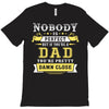 Nobody Is Perfect But If You Are A Dad You Are Pretty Damn Close T-Shirt