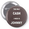 the only cash i need is johnny Pin-back button