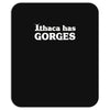 ithaca has gorges Mousepad