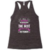 All Women Created Equal But The Best Born In October Racerback Tank