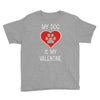 my dog is my valentine Youth Tee