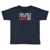 i will love it if we beat them Toddler T-shirt