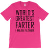 world's greatest farter i mean father T-Shirt