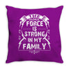 The Force Is Strong In My Family Throw Pillow