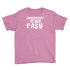 mommin' ain't easy Youth Tee