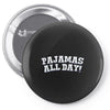 pajamas all day Pin-back button